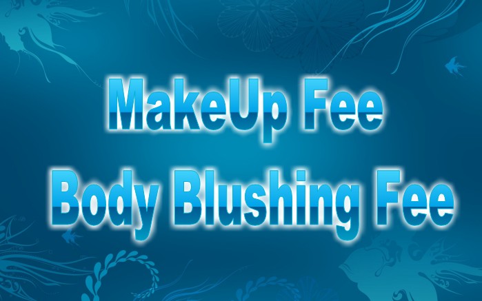 Makeup fee or body blushing fee for your doll